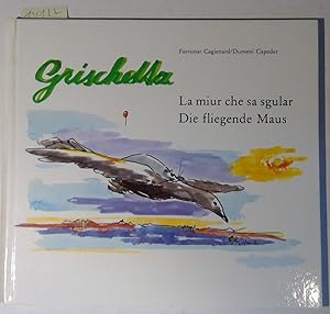 Grischetta - La miur che sa sgular / Die fliegende Maus