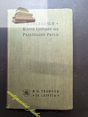 Image du vendeur pour Kleiner Leitfaden der praktischen Physik. Friedrich Kohlrausch mis en vente par Antiquariat-Fischer - Preise inkl. MWST