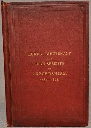 Lords Lieutenant and High Sheriffs of Oxfordshire. 1086-1868.