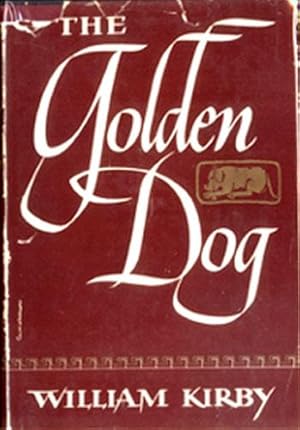 Seller image for THE GOLDEN DOG (Le Chien d'Or), A Romance of Old Quebec for sale by Granny Artemis Antiquarian Books