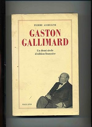 Imagen del vendedor de GASTON GALLIMARD. Un demi-sicle d'dition franaise. a la venta por Librairie CLERC