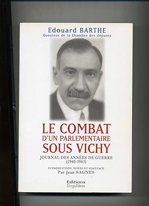 Image du vendeur pour LE COMBAT D'UN PARLEMENTAIRE SOUS VICHY. Journal des annes de guerre (1940-1943). Introduction, notes et postface par Jean Sagnes. mis en vente par Librairie CLERC