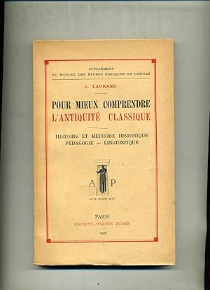 Bild des Verkufers fr POUR MIEUX COMPRENDRE L ANTIQUIT CLASSIQUE. I . Histoire et mthode historique - Pdagogie - Linguistique. zum Verkauf von Librairie CLERC