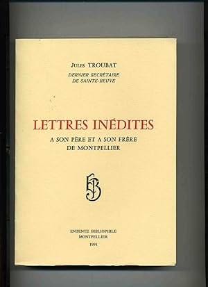 LETTRES INÉDITES A SON PÈRE ET A SON FRÈRE DE MONTPELLIER. Avec introduction et notes par Marcel ...