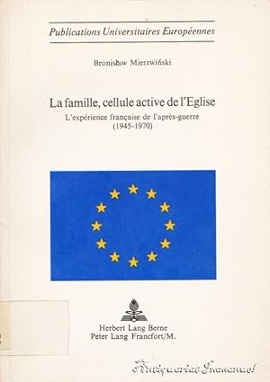 Imagen del vendedor de La famille, cellule active de l'eglise. L'experience francaise de l'aprs-guerre (1945-1970). a la venta por Antiquariat Immanuel, Einzelhandel