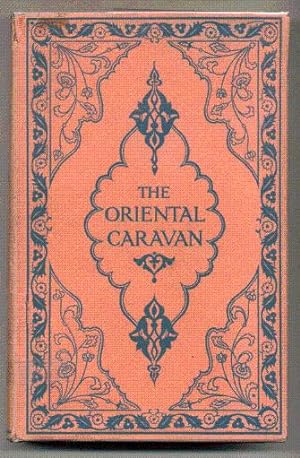 Seller image for The Oriental Caravan A Revelation of the Soul and Mind of Asia. Edited by. for sale by David Mason Books (ABAC)