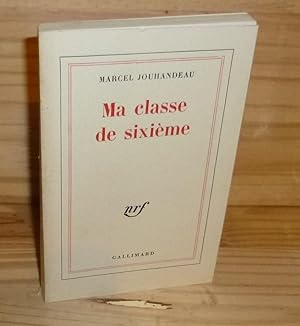 Ma classe de sixième. NRF Gallimard. Paris. 1966.