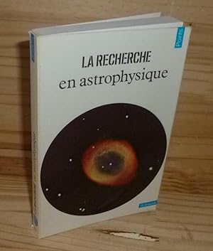 La recherche en Astrophysique. Collection Points Sciences. Seuil. 1977.