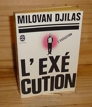 L'Exécution. Texte intégral. Le livre de Poche. Paris. 1973.