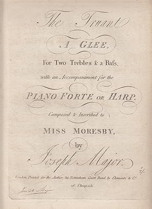 Seller image for The Truant. A Glee For Two Trebles & a Bass, With an Accompaniment for the Piano Forte or Harp. Composed & Inscribed to Miss Moresby - SIGNED for sale by Monroe Bridge Books, MABA Member
