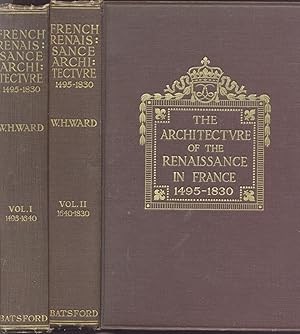 The Architecture of the Renaissance in France; a history of the evolution of the arts of building...