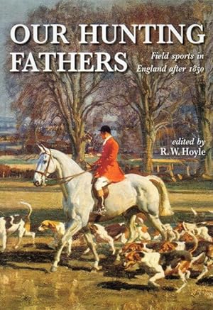 Our Hunting Fathers: Field Sports in England after 1850