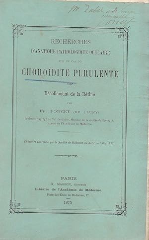 Recherches d'anatomie pathologique oculaire sur un cas de choroïdite purulente avec décollement d...