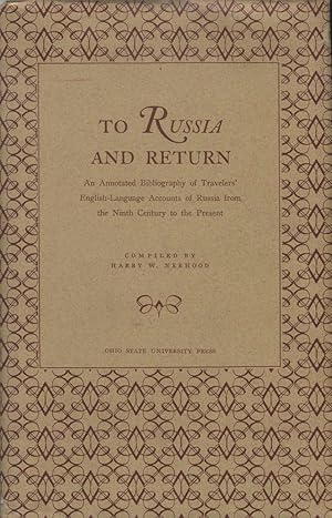 To Russia and Return: An Annotated Bibliography of Traveler' English Language Accounts of Russia ...