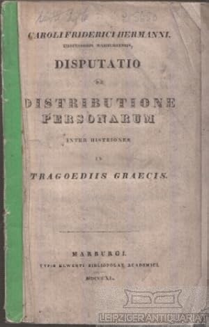 Bild des Verkufers fr Caroli Friderici Hermanni Disputatio de Distributione Personarum inter Histriones in Tragoediis Graecis zum Verkauf von Leipziger Antiquariat