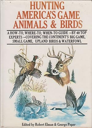 Immagine del venditore per HUNTING AMERICA'S GAME ANIMALS & BIRDS. Edited by Robert Elman & George Peper. venduto da Coch-y-Bonddu Books Ltd