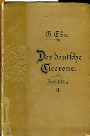 Der deutsche Cicerone. Führer durch die Kunsttschätze der Länder deutscher Zunge. Architektur II.