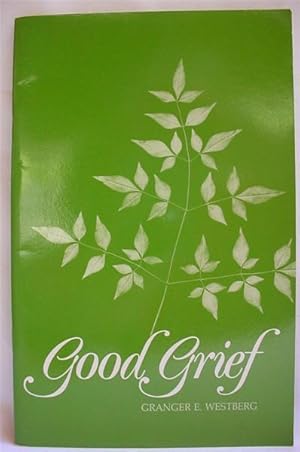 Good Grief : A Constructive Approach to the Problem of Loss