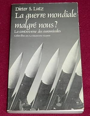 Seller image for LA GUERRE MONDIALE MALGRE NOUS ? La controverse des euromissiles for sale by LE BOUQUINISTE