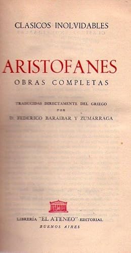 ARISTOFANES. OBRAS COMPLETAS. Traducidas directamente del griego por D. Federico Baraibar y Zumar...