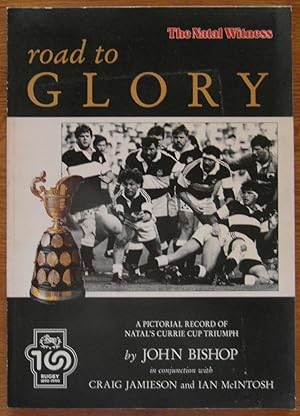 Road to Glory: a Pictorial Record of Natal's Currie Cup Triumph