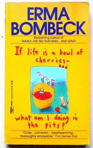 Immagine del venditore per If Life Is a Bowl of Cherries, What Am I Doing in the Pits? venduto da Claudine Bouvier