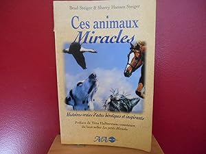 Ces animaux miracles : Histoires vraies d'actes héroïques et inspirants