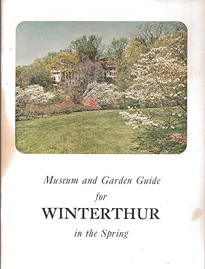 Museum and Garden Guide for Winterthur in the Spring (with Special Exhibits Insert)