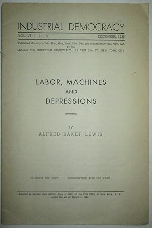 Labor, Machines and Depressions. Industrial Democracy. Vol. VI, No. 6. December, 1938