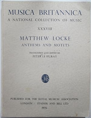 Musica Britannica. A National Collection of Music XXXVIII. Matthew Locke Anthems and Motets