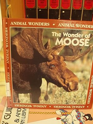 Seller image for The Wonder of Moose (Animal Wonders series) for sale by Carol's Cache