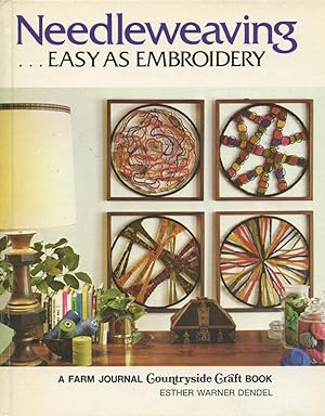 NEEDLEWEAVING . EASY AS EMBROIDERY (Farm Journal Countryside Craft Book)