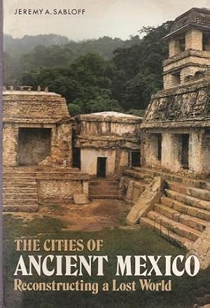 Bild des Verkufers fr The CITIES OF ANCIENT MEXICO: RECONSTRUCTING A LOST WORLD. zum Verkauf von Shamrock Books