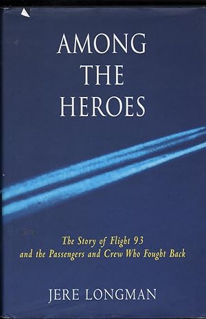 Seller image for Among the Heroes: The Story of Flight 93 for sale by Mr Pickwick's Fine Old Books