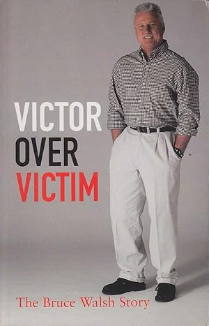 Victor over victim: The Bruce Walsh story