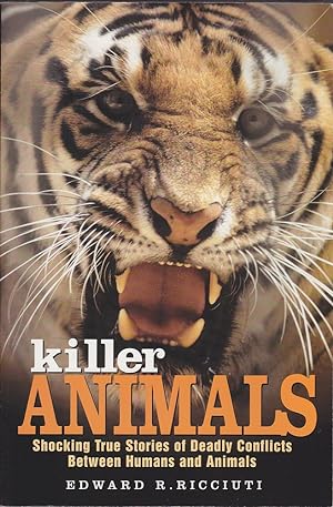 Seller image for Killer animals: Shocking true stories of deadly conflicts between humans and animals for sale by Mr Pickwick's Fine Old Books