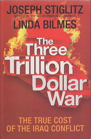 Seller image for The Three Trillion Dollar War: The True Cost of the Iraq Conflict for sale by Mr Pickwick's Fine Old Books