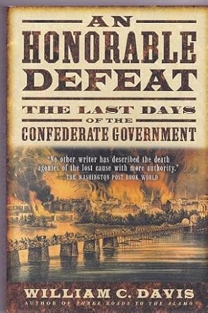 An Honorable Defeat : The Last Days of the Confederate Government