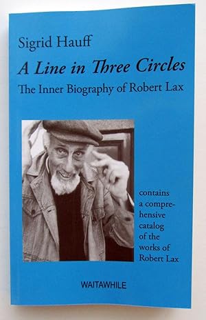 Imagen del vendedor de A Line in Three Circles: The Inner Biography of Robert Lax - (contains a comprehensive catalog of the works of Robert Lax) a la venta por William Allen Word & Image