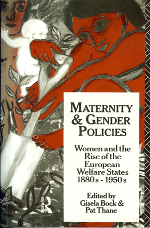 Seller image for Maternity and Gender Policies: Women and the Rise of the European Welfare States, 1880s-1950s for sale by Horsham Rare Books