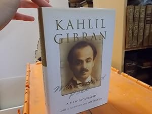 Kahlil Gibran: Man and Poet A New Biography