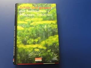 Seller image for Schn und gesund mit heimischen Pflanzen. Strahlend gut aussehen mit einfachsten Mitteln for sale by Lektor e.K.