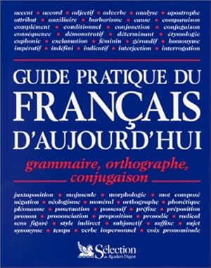 Guide pratique du français d'aujourd'hui: Grammaire orthographe conjugaison