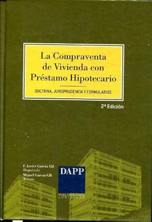 LA COMPRAVENTA DE VIVIENDA CON PRESTAMO HIPOTECARIO. DOCTRINA, JURISPRUDENCIA Y FORMULARIOS.