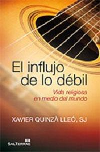 Imagen del vendedor de EL INFLUJO DE LO DEBIL : Vida religiosa en medio del mundo a la venta por KALAMO LIBROS, S.L.