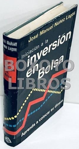 Seller image for Iniciacin a la inversin en bolsa. Aprenda a colocar su dinero for sale by Boxoyo Libros S.L.