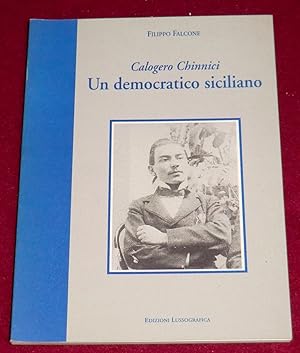 Immagine del venditore per Calogero Chinnici - UN DEMOCRATICO SICILIANO - Sindaco di Sommatino dal 1902 al 1910 venduto da LE BOUQUINISTE