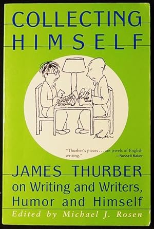 Imagen del vendedor de Collecting Himself: James Thurber on Writing and Writers, Humor and Himself; Michael J. Rosen, editor a la venta por Classic Books and Ephemera, IOBA