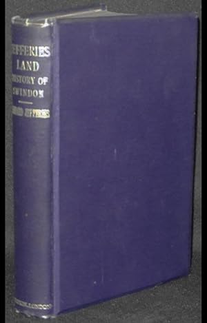 Jefferies' Land: A History of Swindon and Its Environs by the late Richard Jefferies; edited with...