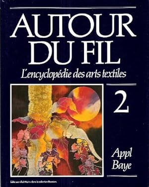 Autour Du Fil n° 2 : Appl-Baye - L'Encyclopédie Des Arts Textiles